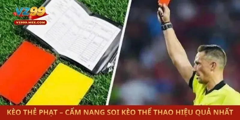 Kèo Thẻ Phạt – Cẩm Nang Soi Kèo Thể Thao Hiệu Quả Nhất