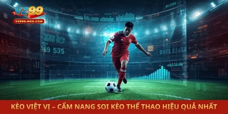 Kèo Việt Vị – Cẩm Nang Soi Kèo Thể Thao Hiệu Quả Nhất
