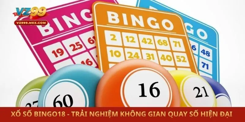Xổ Số Bingo18 - Trải Nghiệm Không Gian Quay Số Hiện Đại 